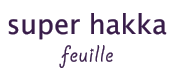 super hakka feuille